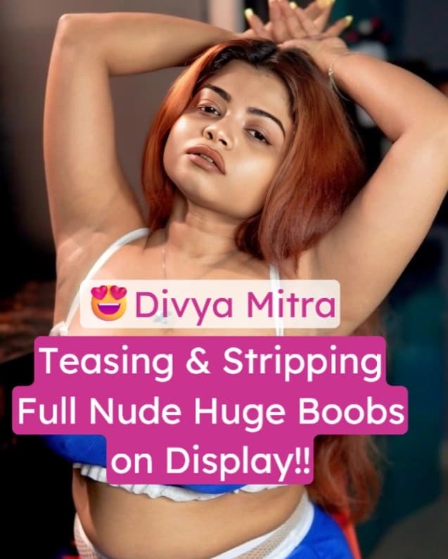 Bengali Bhabhi Divya Mitra Strips Nude Exposing Her Huge Boobs and Perfect Round Ass