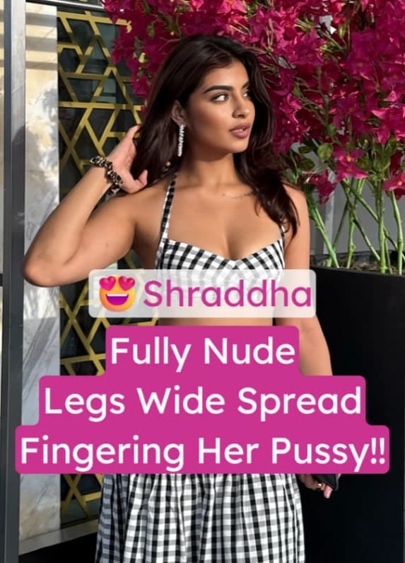 Desi Model Shraddha Serena Acharya Fully Nude Spreading Legs Fingering Wet Pussy