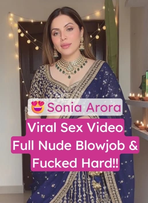 Sonia Arora Nude Sex Video Blowjob and Fucking Hard