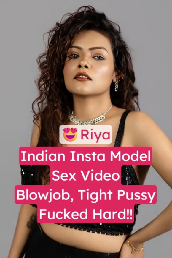 Indian Model Riya NUDE Blowjob Sex Video Tight Pussy Fucked Hard