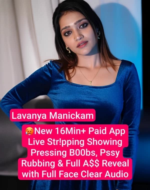 Famous Actress Lavanya Manickam Nude Live Stripping Boobs Pressing Pussy Rubbing Full Ass Reveal