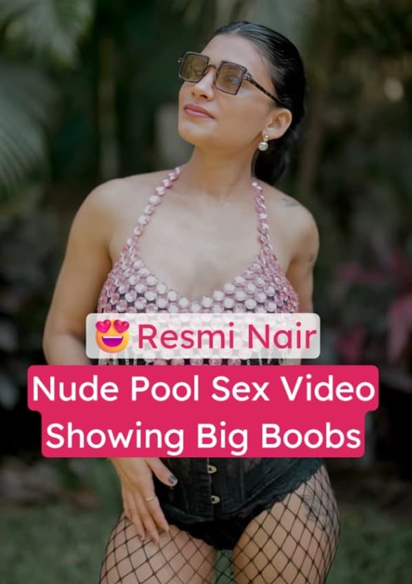 Resmi Nair Nude Pool Sex Exposed Leaked Big Boobs Fucking