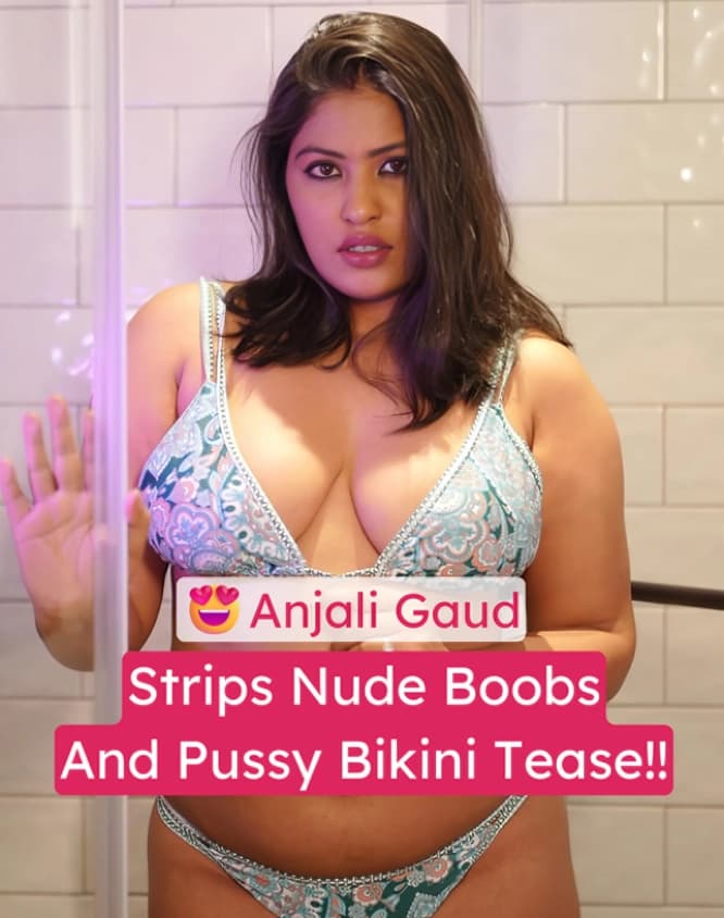 Anjali Gaud Nude Leaked Busty Model Striptease And Pussy Reveal
