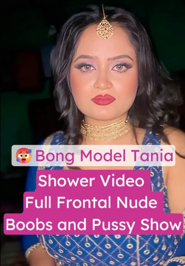 Bong Model Tania Leaked Shower Video Full Frontal Nude Boobs, Pussy, and Ass Show