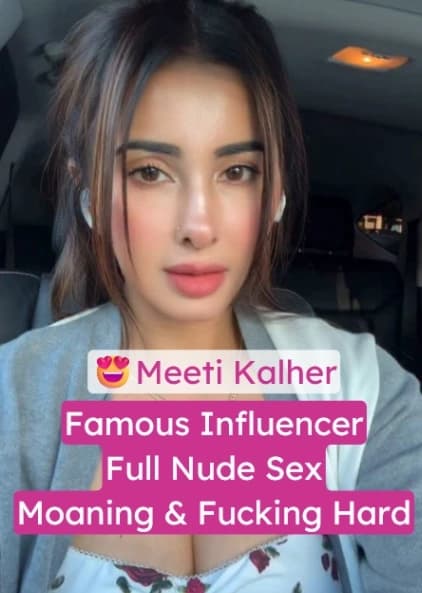 Famous Influencer Meeti Kalher Full Nude Sex Moaning & Fucking Hard