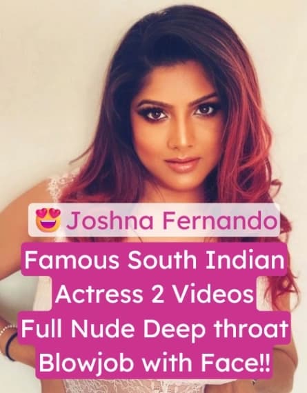 Desi Actress Joshna Fernando Full Nude Boobs Exposed Deepthroat Blowjob Viral Video